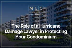 The Role of a Hurricane Damage Lawyer in Protecting Your Condominium