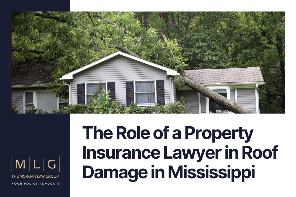 The Role of a Property Insurance Lawyer in Roof Damage in Mississippi