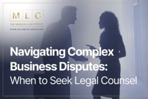 Navigating Complex Business Disputes -When to Seek Legal Counse