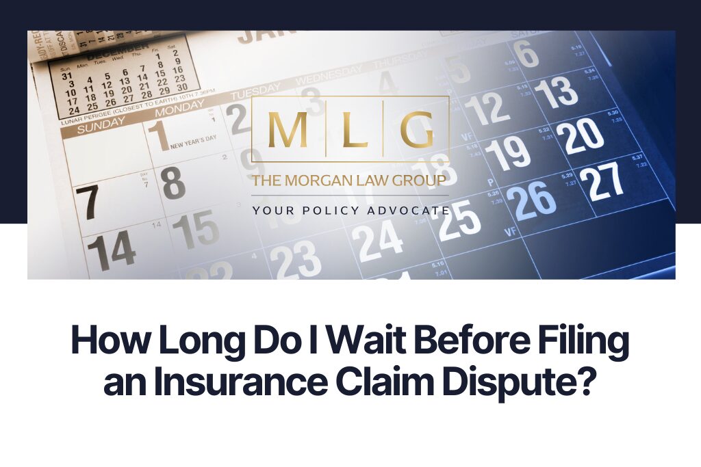 How Long Do I Wait Before Filing an Insurance Claim Dispute