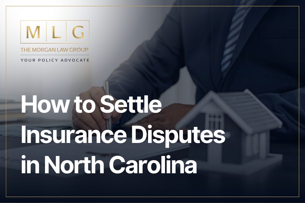 How to Settle Insurance Disputes in North Carolina