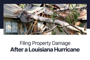 Filing Property Damage Claims After a Louisiana Hurricane