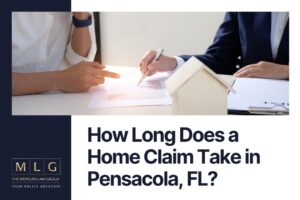 How Long Does a Home Claim Take in Pensacola, FL