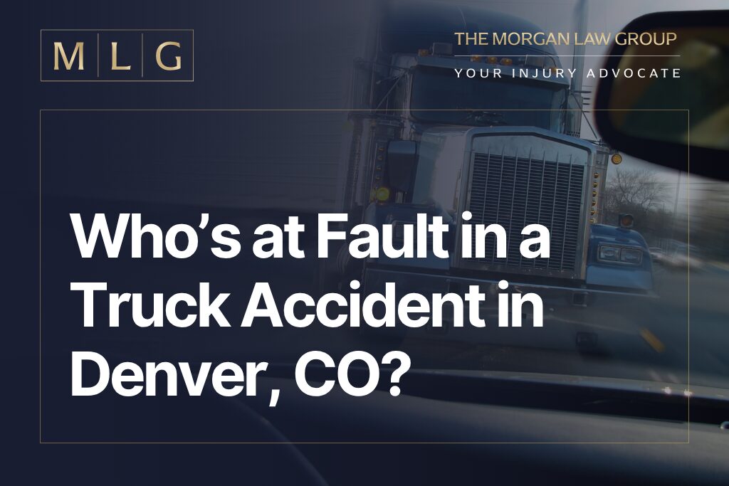 Who’s at Fault in a Truck Accident in Denver, CO