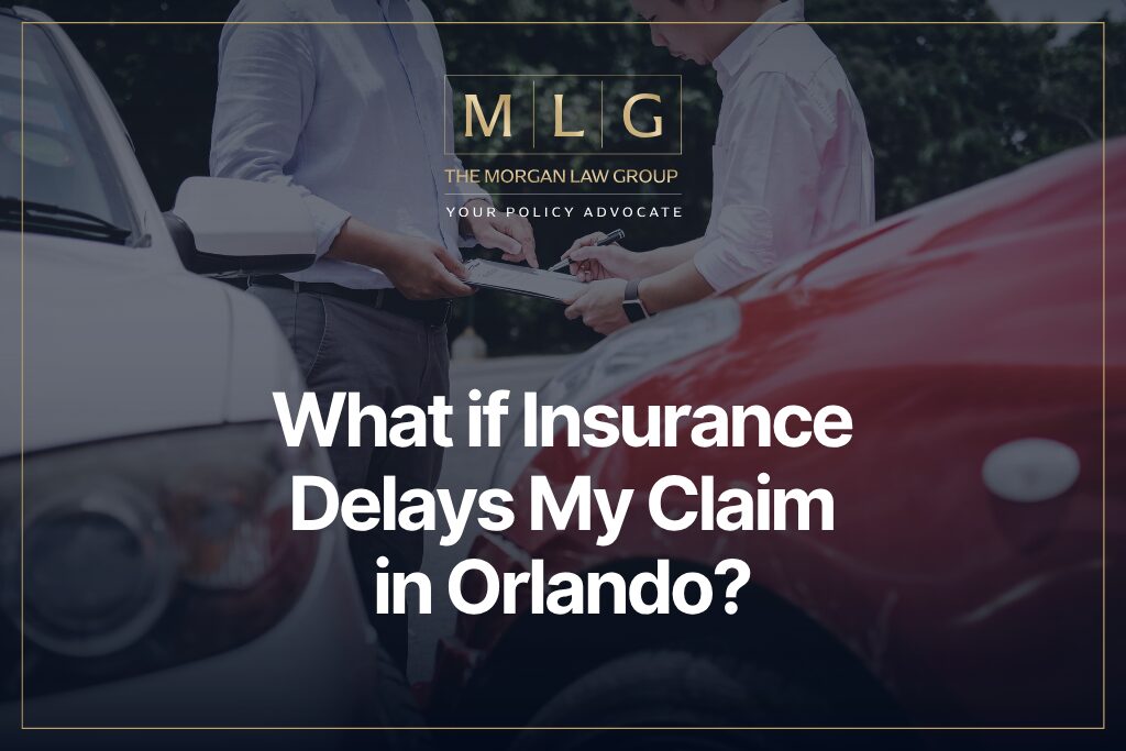 What if Insurance Delays My Claim in Orlando